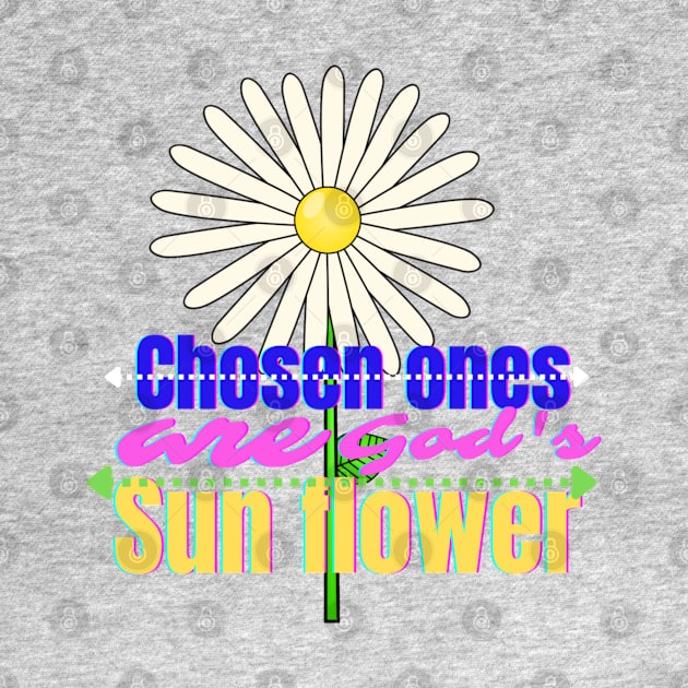 Chosen ones are God's sun flower by Mama-Nation